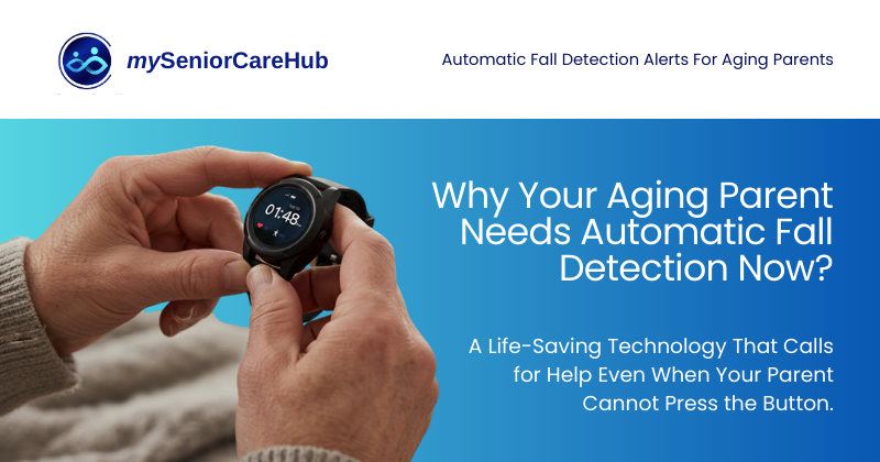 Why-Your-Aging-Parent-Needs-Automatic-Fall-Detection