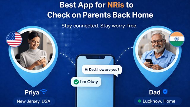 Daily Check-In App for NRIs Living Abroad While Parents Live In India.