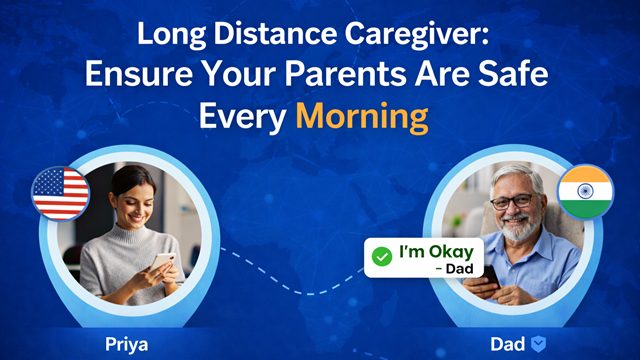Daily Check-In App for NRIs Living Abroad While Parents Live In India.