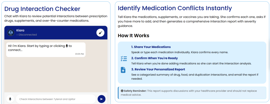 Kiara Drug Interaction Checker Identifies Medication Conflicts Instantly. Chat with Kiara to review potential interactions between prescription drugs, supplements, and other medications for absolutely free.