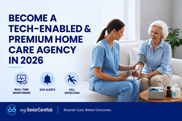 Position-Your-Home-Care-Agency-As-Tech-Enabled-Premium-in-2026 with mySeniorCareHub's Care Connect Hub
